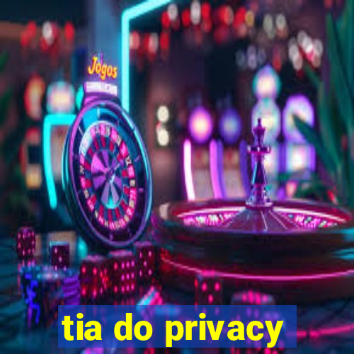 tia do privacy